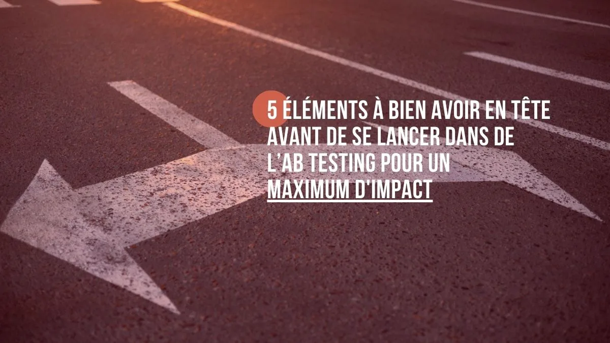Choses à savoir avant de se lancer dans de l'AB testing